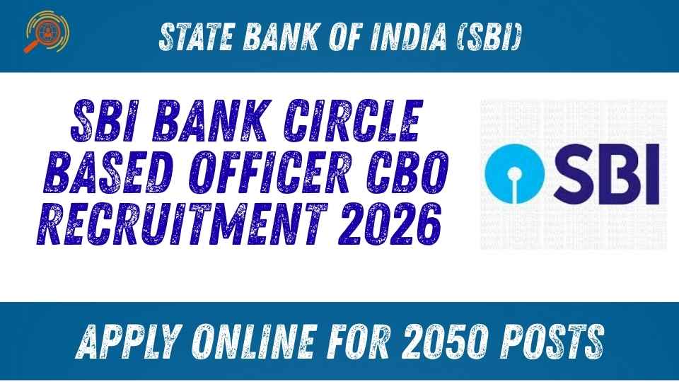 SBI Bank Circle Based Officer CBO Recruitment 2026 Apply Online for 2050 Posts